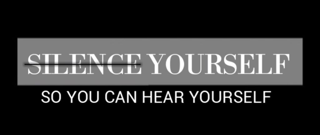 Silence yourself so you can hear yourself - Natricia Bernard